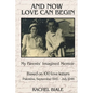 And Now Love Can Begin: My Parents' Imagined Memoir: Based on 100 Love Letters; Palestine, September 1945 - July 1946 - Paperback