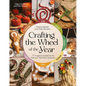 Crafting the Wheel of the Year: 17 Magical Projects to Honour Nature's Seasons - Paperback