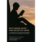 With Warm Heart and Reflective Mind: A Compendium of 101 Sayings and Quotations on the Themes of Compassion and Education - Paperback