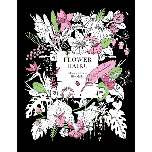 Flower Haiku: Coloring book by Ellie Marks - Paperback