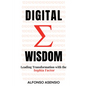 Digital Wisdom: Leading Transformation with the Sophia Factor - Paperback