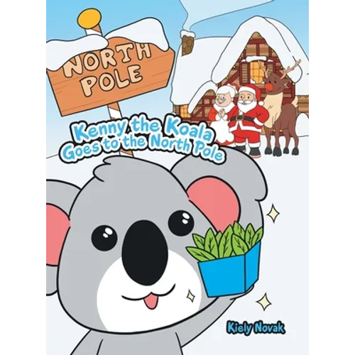 Kenny the Koala Goes to the North Pole - Hardcover