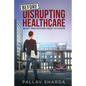 Before Disrupting Healthcare: What Innovators Need To Know - Paperback