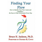 Finding Your Flow - How to Identify Your Flow Assets and Liabilities - The Keys to Peak Performance Every Day - Paperback