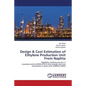 Design & Cost Estimation of Ethylene Production Unit From Naphta - Paperback