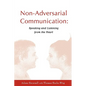 Non-Adversarial Communication: Speaking and Listening from the Heart - Paperback