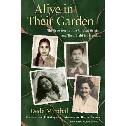 Alive in Their Garden: The True Story of the Mirabal Sisters and Their Fight for Freedom - Paperback