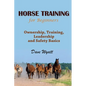 Horse Training for Beginners: Ownership, Training, Leadership and Safety Basics - Paperback