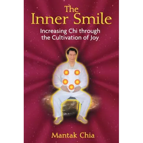 The Inner Smile: Increasing CHI Through the Cultivation of Joy - Paperback