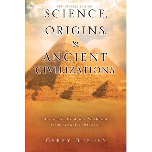 Science, Origins, & Ancient Civilizations: Scientific Evidence Withheld from School Textbooks - Paperback