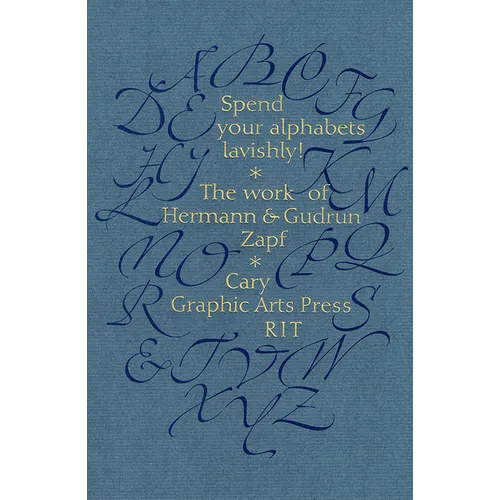 Spend Your Alphabets Lavishly!: The Work of Hermann and Gudrun Zapf - Paperback