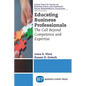 Educating Business Professionals: The Call Beyond Competence and Expertise - Paperback