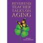 Reverend Teacher Talks on Aging - Paperback
