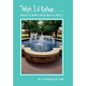 "Wish I'd Known . . . .: Nuggets of Wisdom Learned Along the Journey" - Hardcover