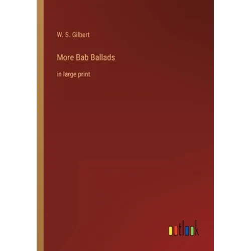 More Bab Ballads: in large print - Paperback