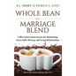 Whole Bean the Marriage Blend: Coffee Conversation Secrets for Maintaining Successfully Thriving, and Loving Relationships - Hardcover