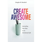 Create Awesome: Journaling Your Way to an Intentional Life - Paperback