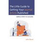 The Little Guide to Getting Your Journal Article Published: Simple Steps to Success - Paperback