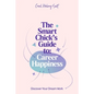 The Smart Chick's Guide to Career Happiness: Discover Your Dream Work - Paperback