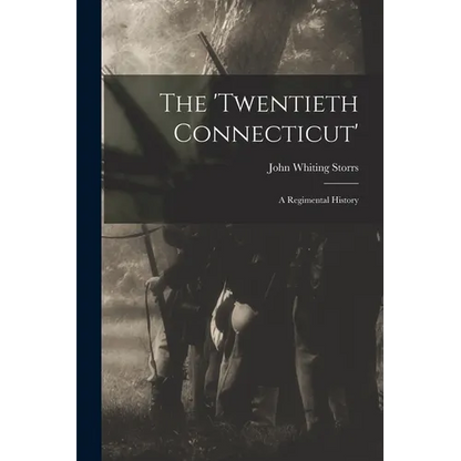 The 'Twentieth Connecticut': A Regimental History - Paperback