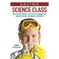 Saving Science Class: Why We Need Hands-On Science to Engage Kids, Inspire Curiosity, and Improve Education - Hardcover