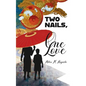 Two Nails, One Love - Hardcover