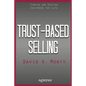Trust-Based Selling: Finding and Keeping Customers for Life - Paperback