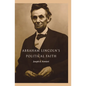Abraham Lincoln's Political Faith - Paperback