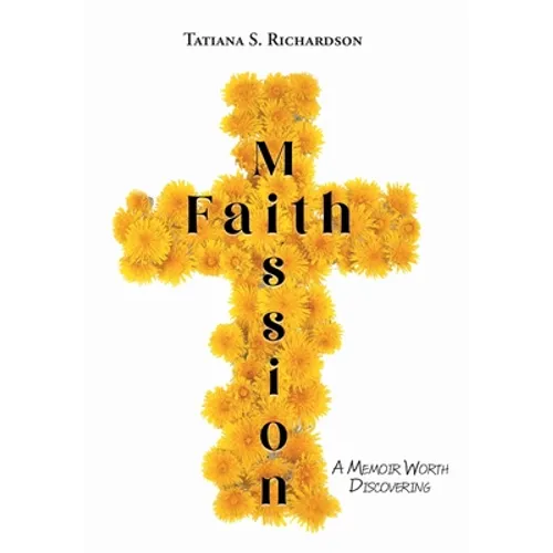 Faith Mission: A Memoir Worth Discovering - Hardcover