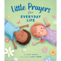 Little Prayers for Everyday Life - Hardcover