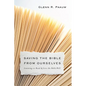 Saving the Bible from Ourselves: Learning to Read and Live the Bible Well - Paperback