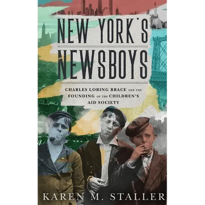 New York's Newsboys: Charles Loring Brace and the Founding of the Children's Aid Society - Hardcover