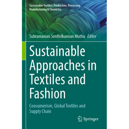 Sustainable Approaches in Textiles and Fashion: Consumerism, Global Textiles and Supply Chain - Paperback