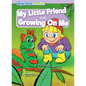 My Little Friend & Growing on Me - Library Binding