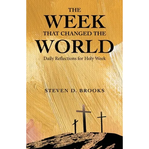 The Week That Changed the World: Daily Reflections for Holy Week - Paperback