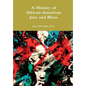 A History of African-American Jazz and Blues - Hardcover