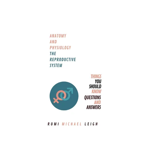 Anatomy and physiology: "The reproductive system" - Paperback