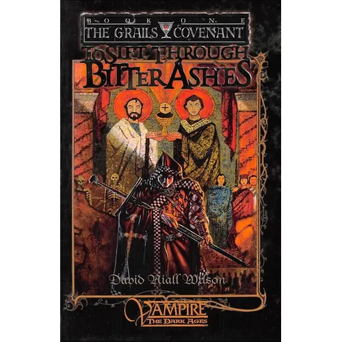 To Sift Through Bitter Ashes: Book 1 of the Grails Covenant Trilogy - Paperback