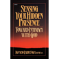 Sensing Your Hidden Presence: Toward Intimacy with God - Paperback