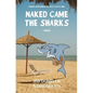 Naked Came the Sharks: Murder and Mayhem in the Texas Coastal Bend - Paperback