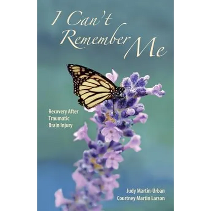 I Can't Remember Me: Recovery After Traumatic Brain Injury - Paperback