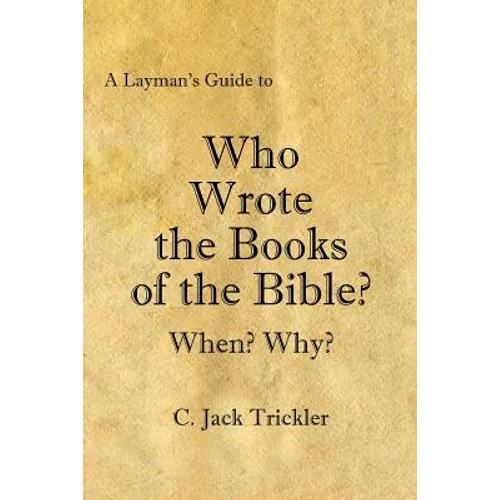 A Layman's Guide to Who Wrote the Books of the Bible? - Paperback