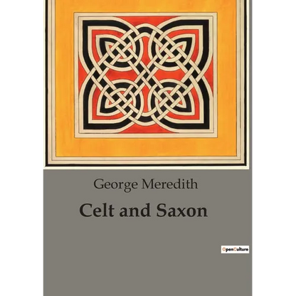 Celt and Saxon: Cultural Clashes and Familial Ties in "Celt and Saxon" - Paperback