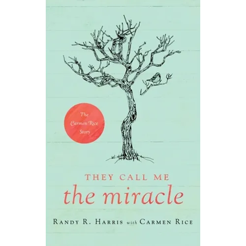They Call Me "The Miracle": The Carmen Rice Story - Hardcover