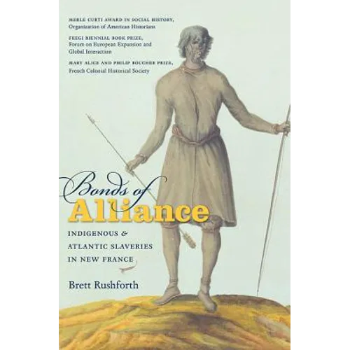 Bonds of Alliance: Indigenous and Atlantic Slaveries in New France - Paperback
