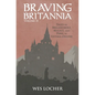 Braving Britannia: Tales of Melancholy, Malice, and Peril in Ultima Online - Paperback