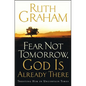 Fear Not Tomorrow, God Is Already There: Trusting Him in Uncertain Times - Paperback