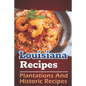 Louisiana Recipes: Plantations And Historic Recipes: Recipes Book - Paperback
