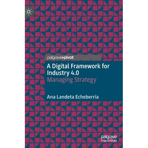 A Digital Framework for Industry 4.0: Managing Strategy - Hardcover