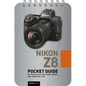 Nikon Z8: Pocket Guide: Buttons, Dials, Settings, Modes, and Shooting Tips - Spiral